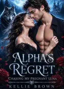 Alpha's Regret: Chasing My Pregnant Luna Novel Cover