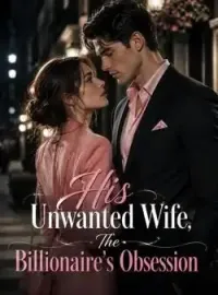 His Unwanted Wife, The Billionaire's Obsession Novel Cover
