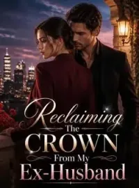 Reclaiming The Crown From My Ex-Husband Novel Cover