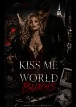 Kiss Me While The World Burns Novel Cover