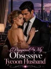 Pampered By My Obsessive Tycoon Husband