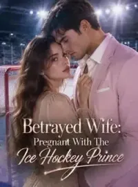 Betrayed Wife: Pregnant With The Ice Hockey Prince Novel Cover