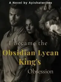 I Became the Obsidian Lycan King's Obsession Novel Cover