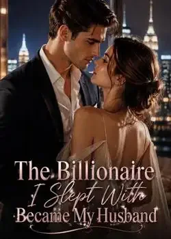 The Billionaire I Slept With Became My Husband Novel Cover