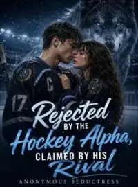 Rejected by the Hockey Alpha, Claimed by his Rival Novel Cover