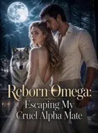 Reborn Omega: Escaping My Cruel Alpha Mate Novel Cover