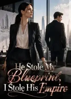 He Stole My Blueprint, I Stole His Empire Novel Cover