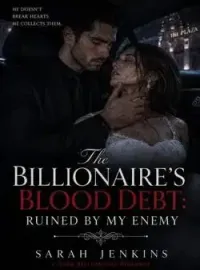 The Billionaire's Blood Debt: Ruined by My Enemy