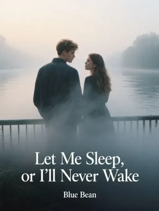 Let Me Sleep, or I'll Never Wake Novel Cover