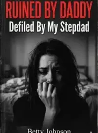 RUINED BY DADDY: Defiled By My Stepdad Novel Cover