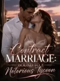 Contract Marriage: Bound To A Notorious Tycoon Novel Cover