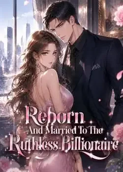 Reborn And Married To The Ruthless Billionaire Novel Cover