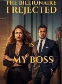 The Billionaire I Rejected Is My Boss Novel Cover