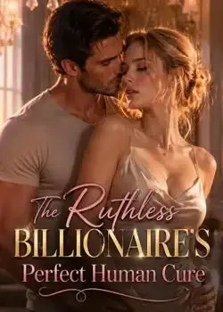 The Ruthless Billionaire's Perfect Human Cure Novel Cover