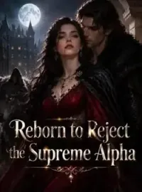 Reborn to Reject the Supreme Alpha