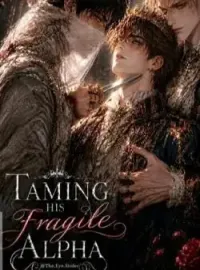 Taming His Fragile Alpha Novel Cover