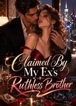Claimed By My Ex's Ruthless Brother Novel Cover
