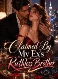Claimed By My Ex's Ruthless Brother Novel Cover