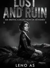 LUST AND RUIN: AN EROTIC COLLECTION OF FETISHES Novel Cover