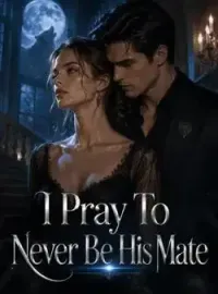 I Pray To Never Be His Mate