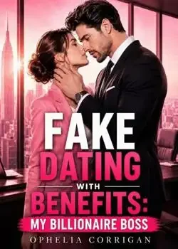 FAKE DATING WITH BENEFITS: MY BILLIONAIRE BOSS Novel Cover