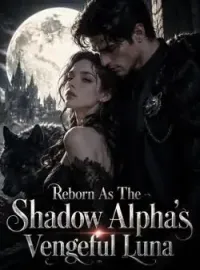 Reborn As The Shadow Alpha's Vengeful Luna Novel Cover