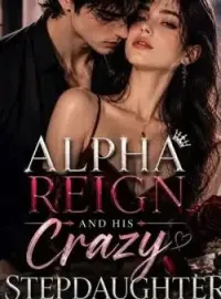 Alpha Reign and His Crazy Stepdaughter 
