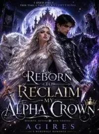 Reborn To Reclaim The Alpha Crown Novel Cover