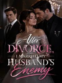 After Divorce, I Married My Husband's Enemy