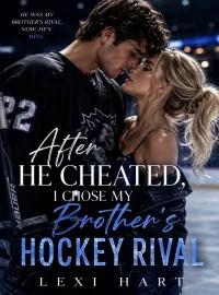 After He Cheated, I Chose My Brother's Hockey Rival
