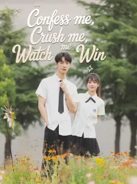 Confess Me, Crush Me, Watch Me WinShort Dramas