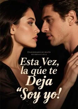 Portada de la novela Esta Vez, la que te Deja Soy Yo