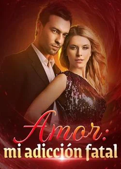 Portada de la novela Amor: mi adicción fatal