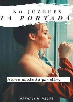 Portada de la novela No Juzgues La Portada. Ahora contada por ellos