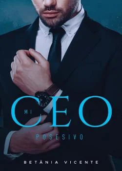 Portada de la novela Mi CEO Posesivo