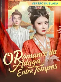 [Versão Dublada] O Romance da Adaga Entre TemposMini Séries