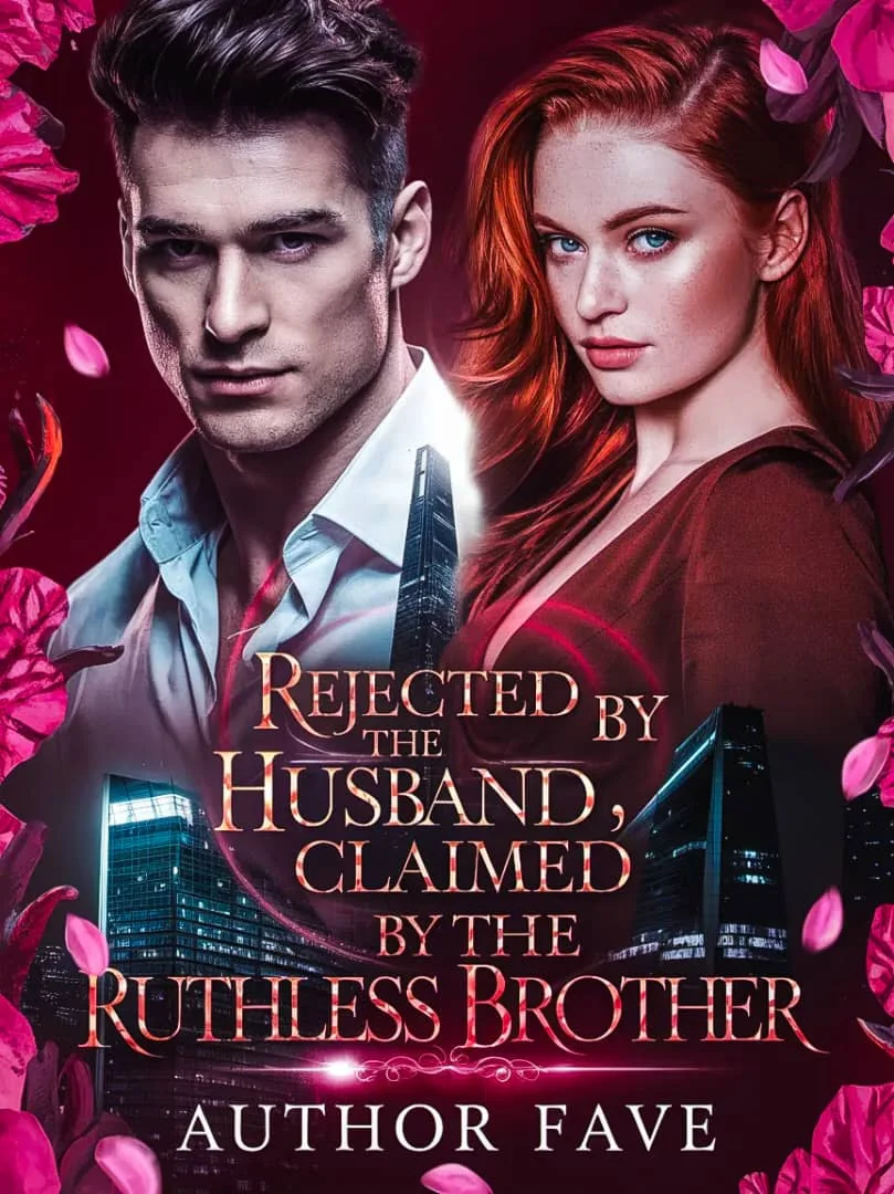 Rejected by the husband, claimed by the Ruthless Brother Novel Cover