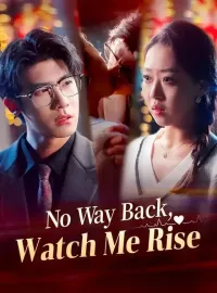 No Way Back, Watch Me RiseShort Dramas