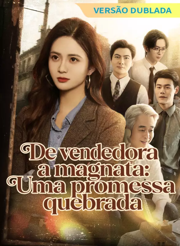 [Versão dublada] De vendedora a magnata: Uma promessa quebradaMini Séries