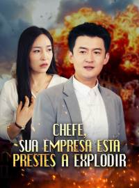 Chefe, Sua Empresa Está Prestes a ExplodirDramas Curtos