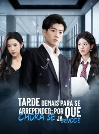 Tarde Demais para se Arrepender: Por que Chora se Já Desisti de Você?Dramas Curtos