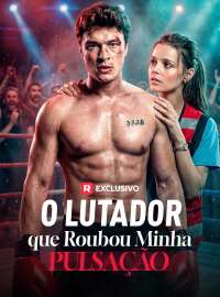 O Lutador que Roubou Minha PulsaçãoDramas Curtos