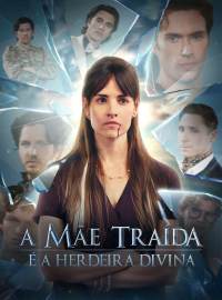 A Mãe Traída é a Herdeira DivinaMini Séries