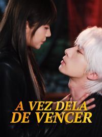 A Vez Dela de VencerDramas Curtos