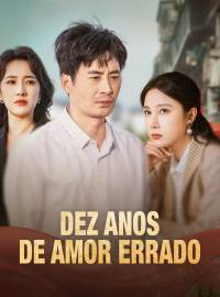 Dez Anos de Amor ErradoDramas Curtos