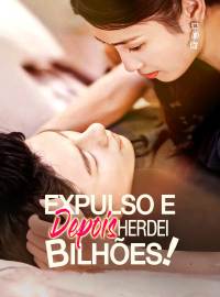 Expulso e Depois Herdei Bilhões!Dramas Curtos