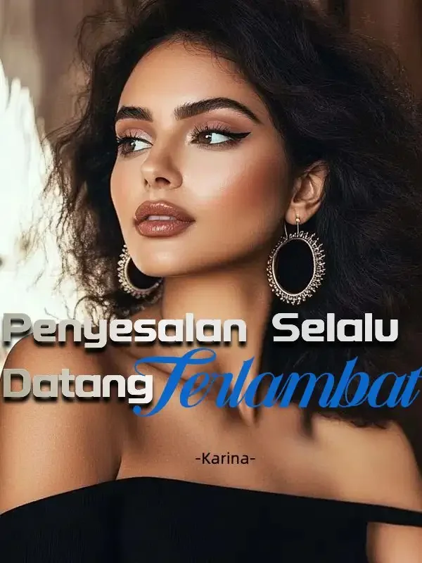 Penyesalan Selalu Datang Terlambat