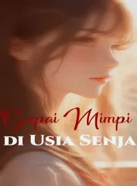 Sampul Novel Gapai Mimpi di Usia Senja