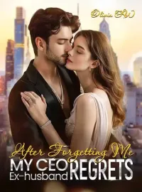 After Forgetting Me, My CEO Ex-husband Regrets Novel Cover