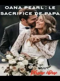 Oana Pearl : Le sacrifice de papa